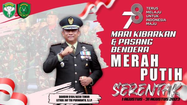Dandim Aceh Timur Ajak Masyarakat Kibarkan Bendera Merah Putih