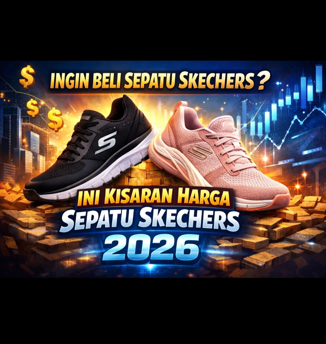 Ingin Beli Sepatu Skechers? Ini Kisaran Harga Sepatu Skechers 2026