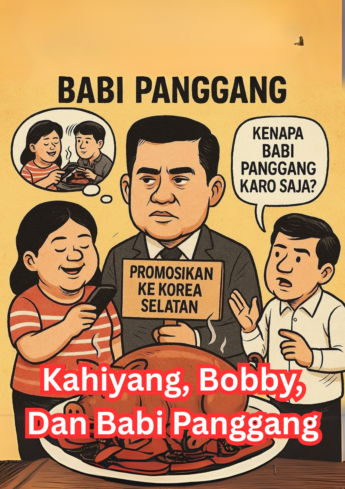 Kahiyang, Bobby, Dan Babi Panggang