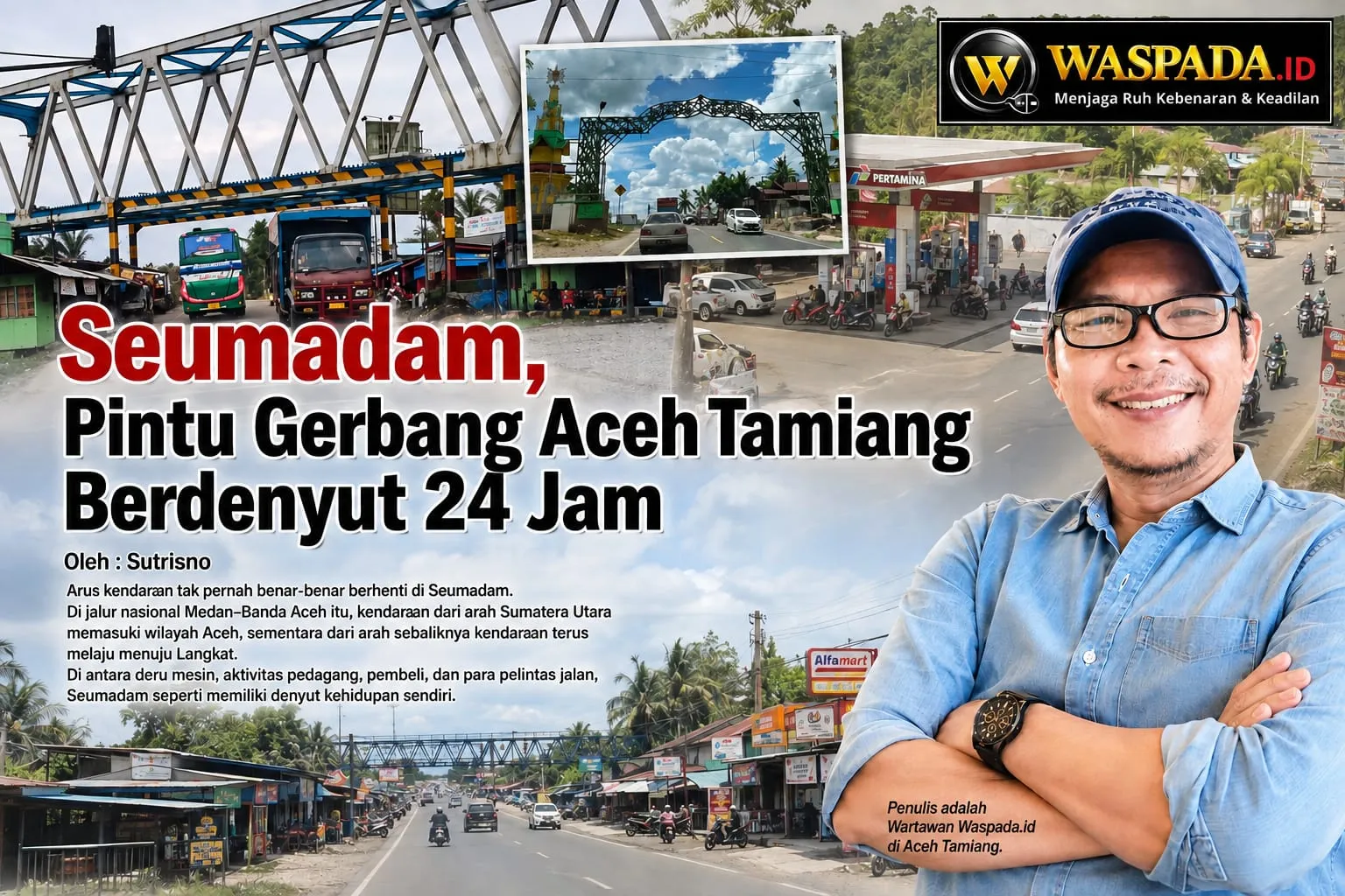 Seumadam, Pintu Gerbang Aceh Tamiang Berdenyut 24 Jam