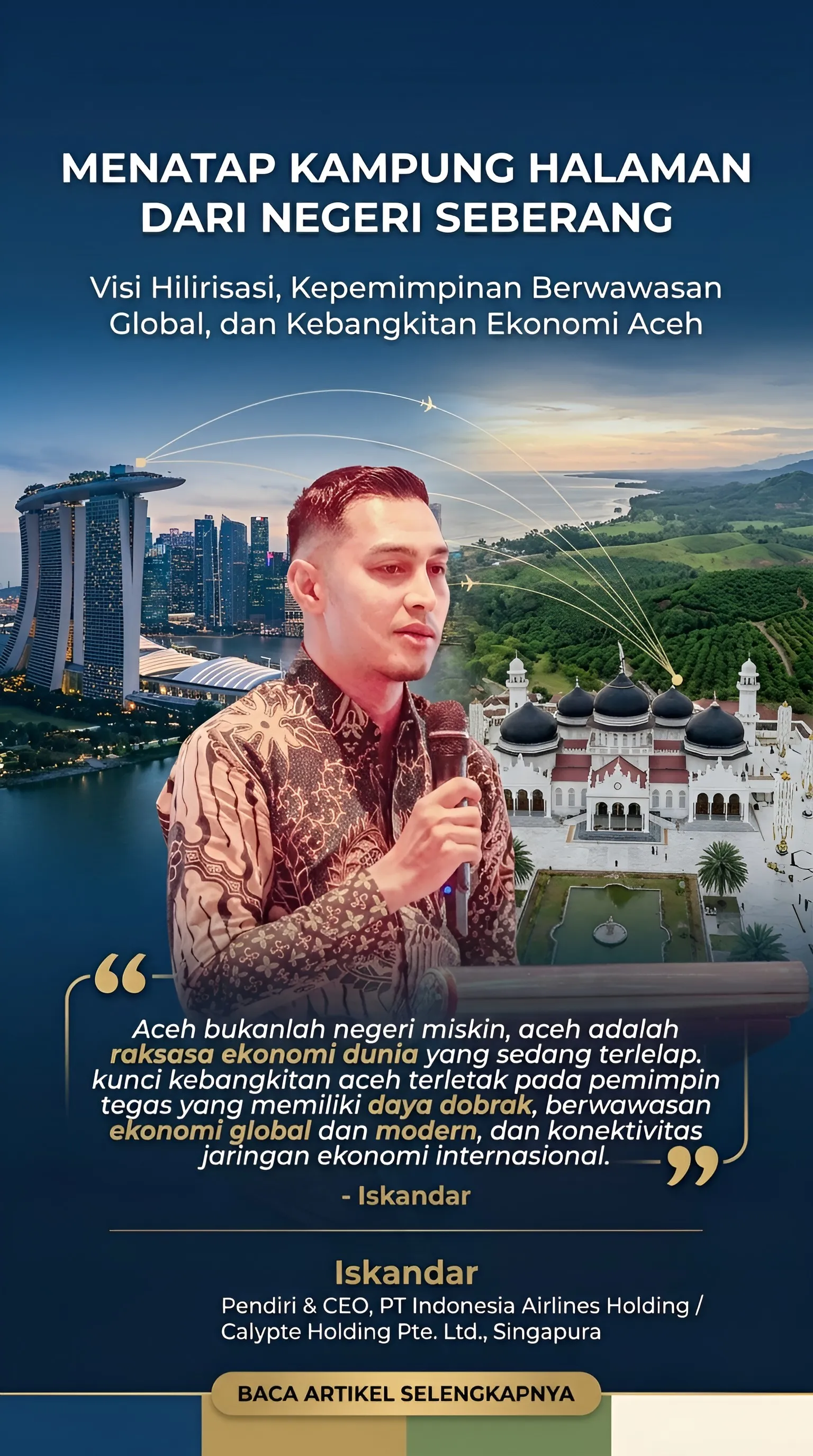 Menatap Kampung Halaman dari Negeri Seberang (Refleksi Industri, Keberanian Leadership, dan Misi Kebangkitan Ekonomi Aceh di Panggung Global)