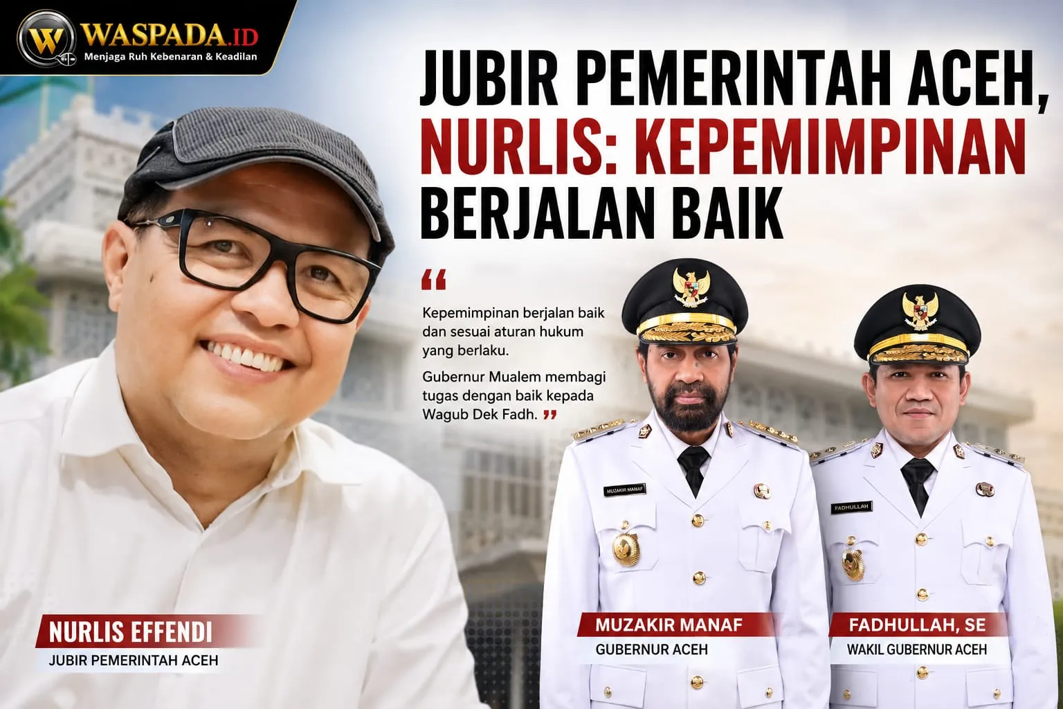 Jubir Pemerintah Aceh, Nurlis: Kepemimpinan Berjalan Baik