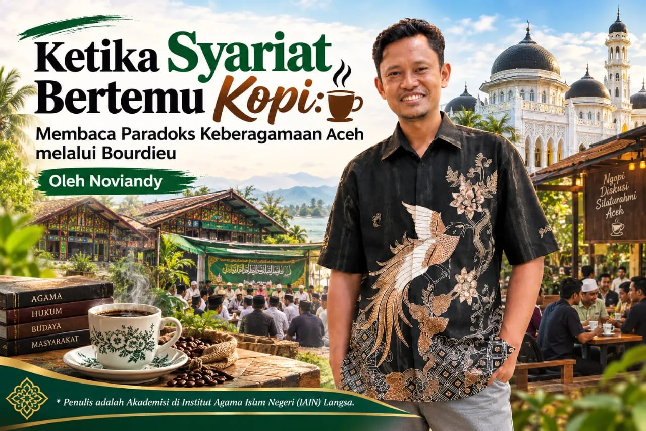 Ketika Syariat Bertemu Kopi: Membaca Paradoks Keberagamaan Aceh melalui Bourdieu
