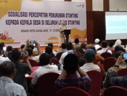 710 Kepala Desa Se-Aceh Ikut Sosialisasi Percepatan Penurunan Stunting