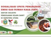Malindo Care Akan Gelar Talkshow “Sosialisasi Penurunan Emisi Gas Rumah Kaca Industri PKS Di Sumut”