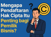 Mengapa Pendaftaran Hak Cipta Itu Penting bagi Pemilik Bisnis?