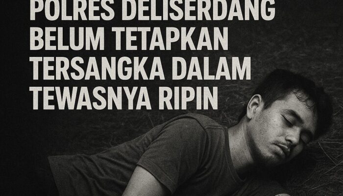 Hingga Senin, Polres Deliserdang Belum Tetapkan Tersangka Dalam Kasus Tewasnya Ripin