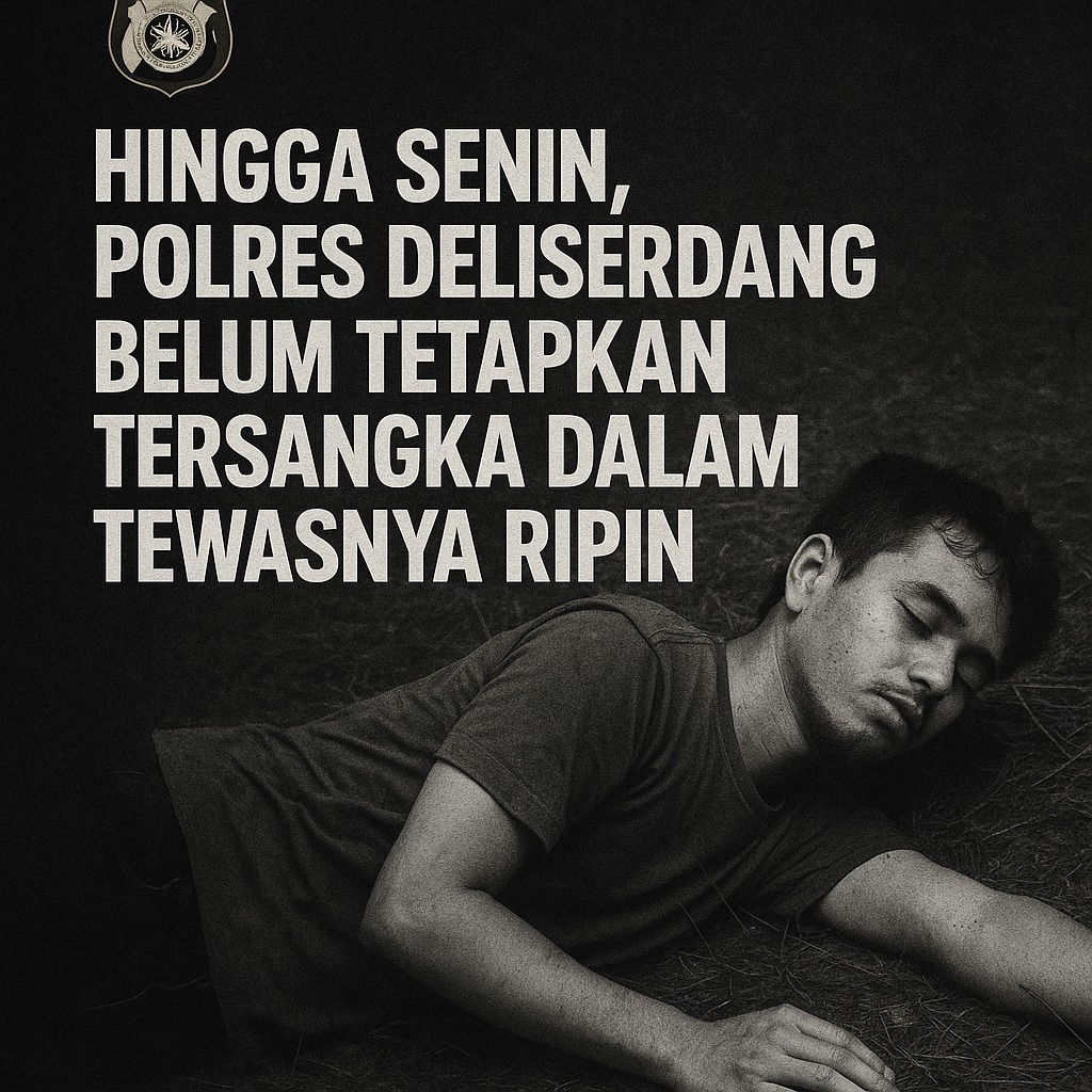 Hingga Senin, Polres Deliserdang Belum Tetapkan Tersangka Dalam Kasus Tewasnya Ripin