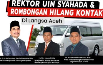 Pulang Dari Aceh, Rektor Dan Warek UIN Syahada Padangsidimpuan Hilang Kontak Di Perjalanan