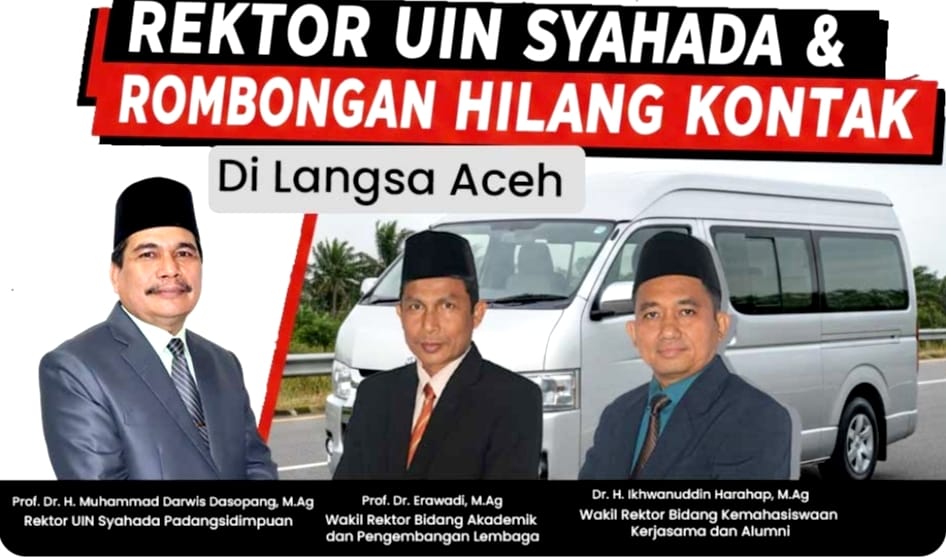 Pulang Dari Aceh, Rektor Dan Warek UIN Syahada Padangsidimpuan Hilang Kontak Di Perjalanan