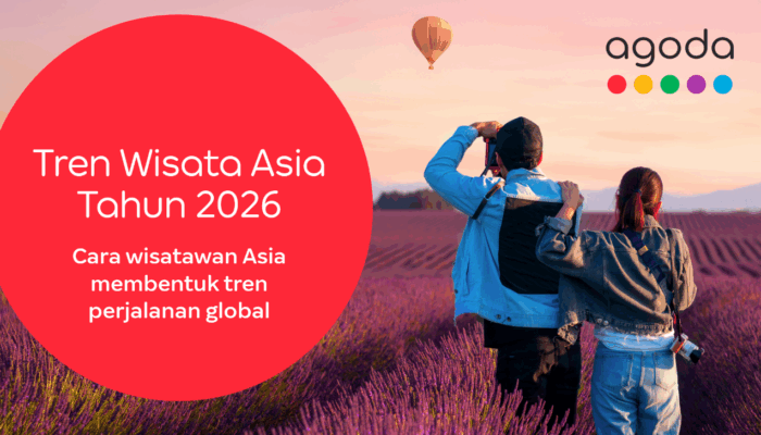 Agoda Ungkap Tren Wisata Asia 2026:Wisatawan Indonesia Paling Antusias untuk Bepergian 