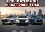 3 Pilihan Mobil dengan Budget 200 Jutaan, Dari MPV hingga SUV