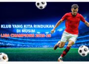 5 klub yang kita rindukan di musim Liga Champions 2025-26